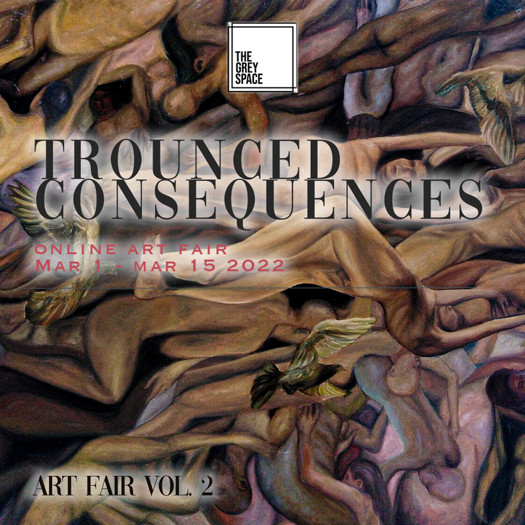 Trounced Consequences | The Grey Space Art Fair Vol. 2 | Mar 2022