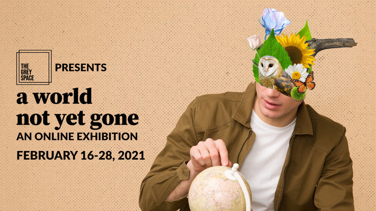 A World Not Yet Gone | Feb 2021